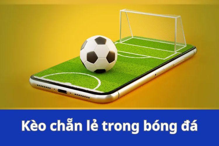 kèo chẵn lẻ trong bóng đá