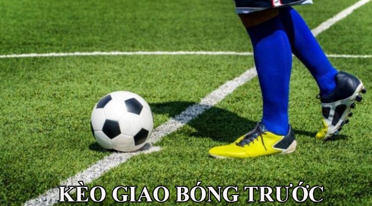 cược kèo giao bóng trước